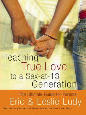 cover image of Teaching True Love to a Sex-at-13 Generation